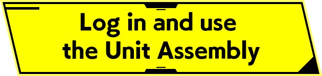 Log in and use the Unit Assembly